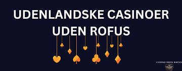 Rofus Casino uden ROFUS - Oplev Spil uden Begrænsninger